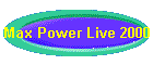 Max Power Live 2000