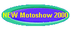 NEW Motoshow 2000